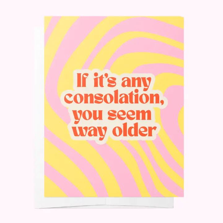 Bad on Paper 'You Seem Way Older' Greeting Card Bad on Paper