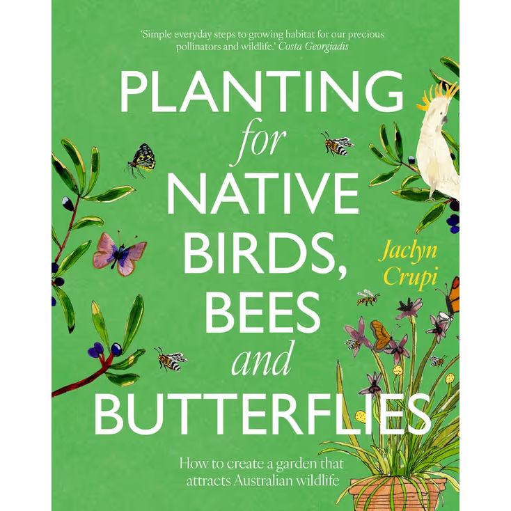 Planting for Native Birds, Bees, and Butterflies Gardening Book Brumby Sunstate 