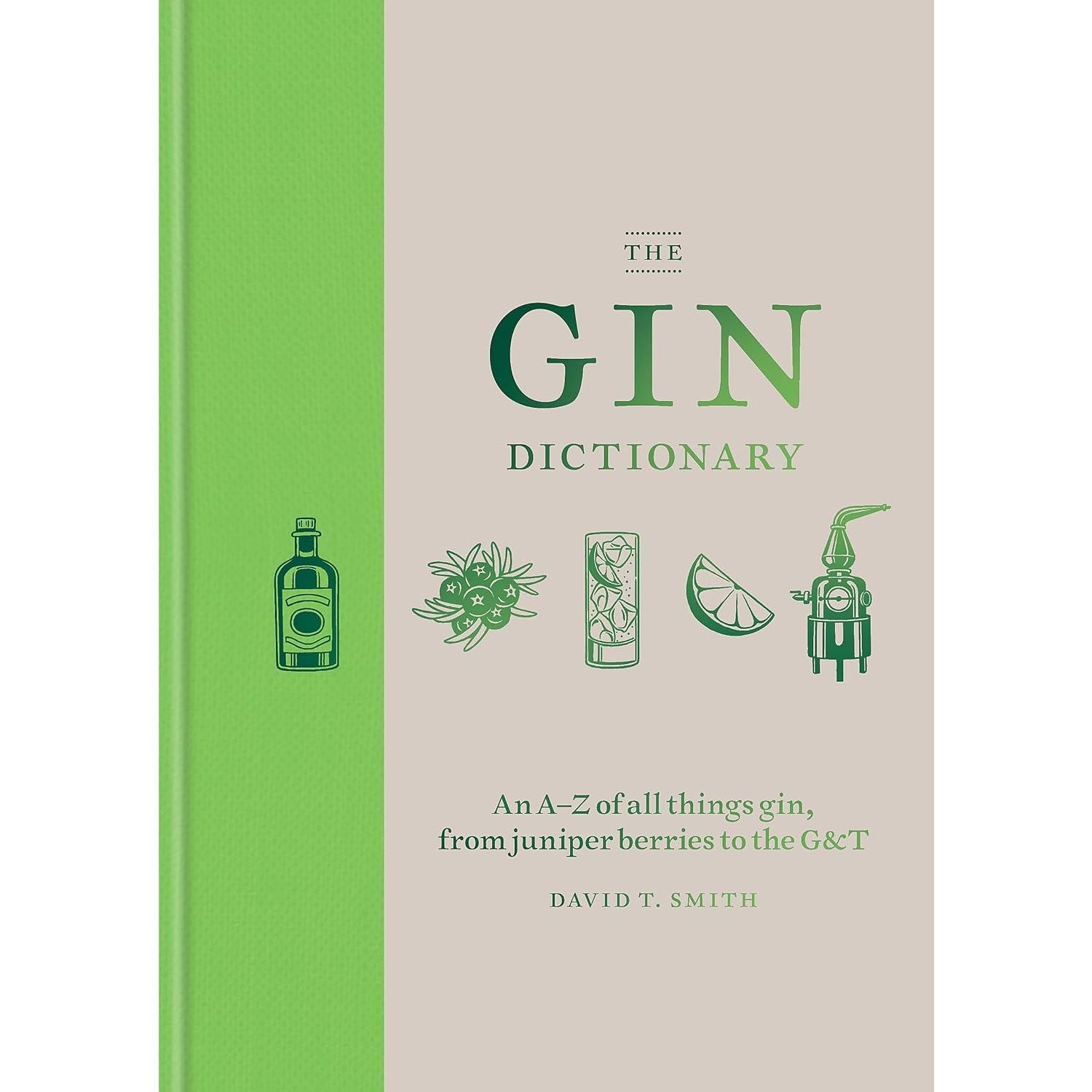 The Gin Dictionary: An A-Z guide of all things Gin by David T. Smith Brumby Sunstate