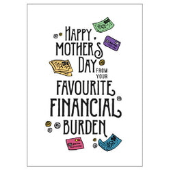 Mother's Day - Mum's Financial Burden Greeting Card Candlebark Creations