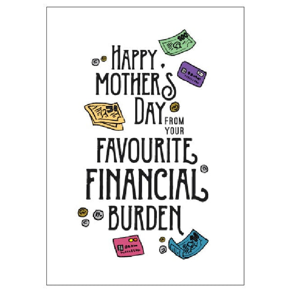 Mother's Day - Mum's Financial Burden Greeting Card Candlebark Creations